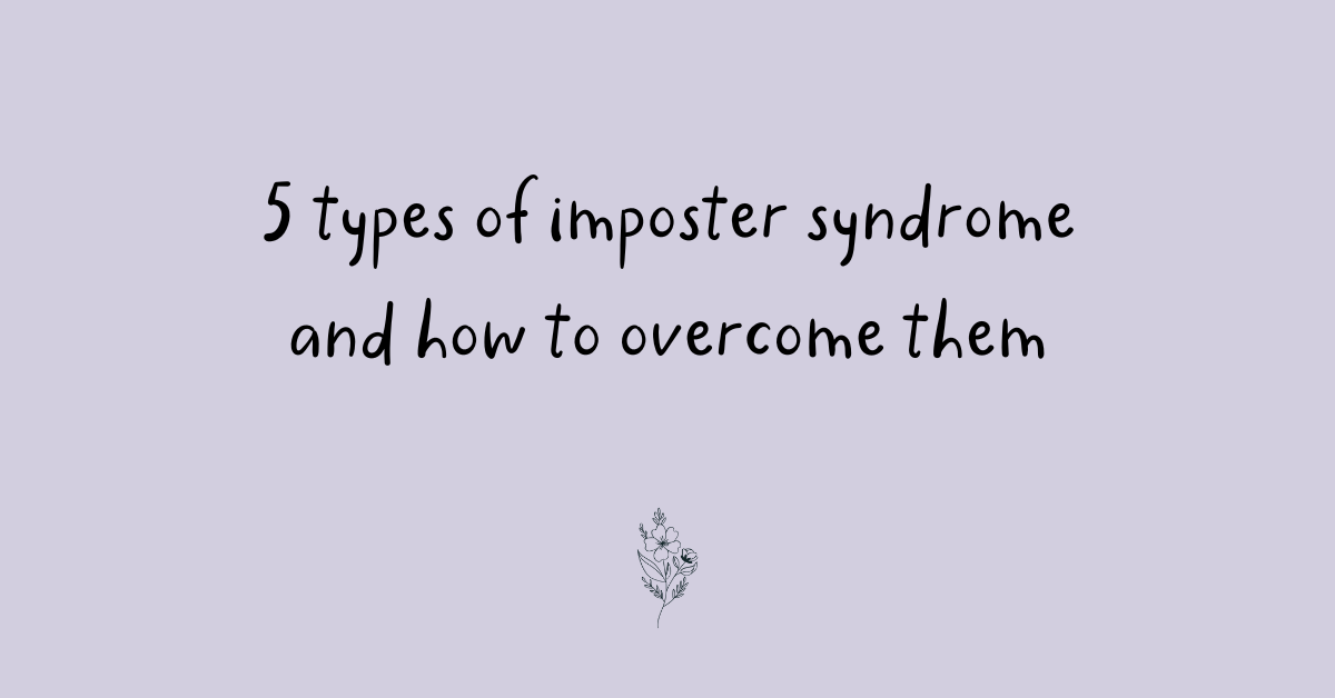 5 Types Of Imposter Syndrome And How To Overcome Them Wildflow Living 5 Types Of Imposter Syndrome And How To Overcome Them Wildflow Living